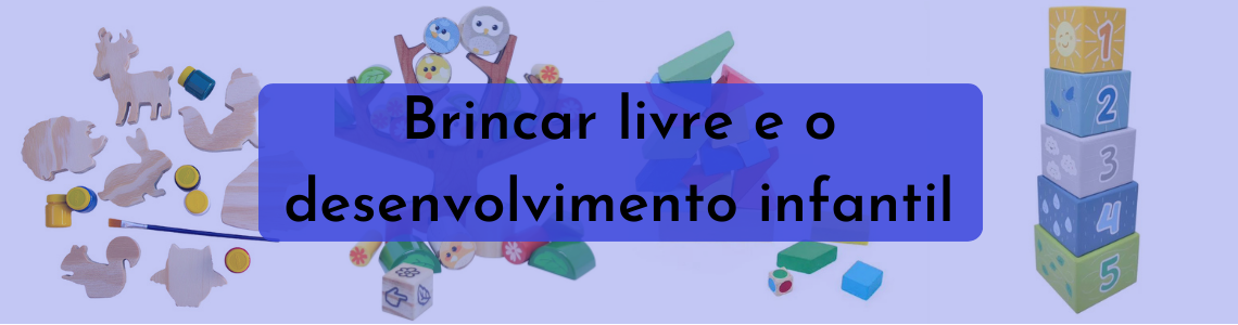 Importância do brincar livre na infância