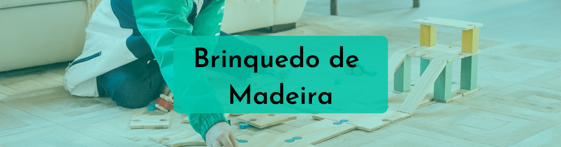 Brinquedo de madeira: Benefícios e por que utilizá-los