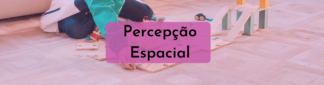 Percepção espacial: brinquedos e o desenvolvimento infantil